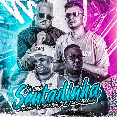 Só uma Sentadinha By JC NO BEAT, DJ Patrick Muniz, Mc Delux, Mc Rennan's cover