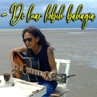 Di Luar Lebih Bahagia's cover