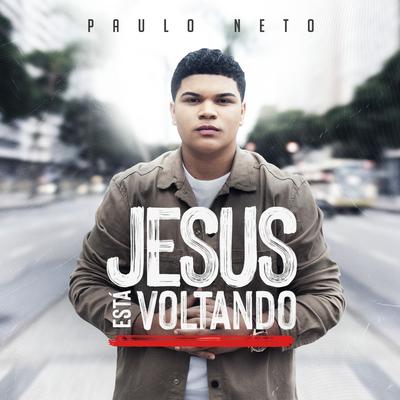 Jesus Está Voltando By Paulo Neto's cover
