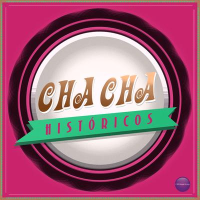 Cha Cha Históricos's cover