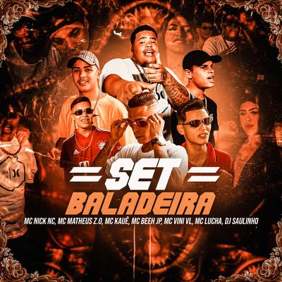 Set Baladeira By MC Vini VL, MC Matheus ZO, DJ Saulinho, Mc Lucha, Mc Beeh JP, MC Nick NC, MC Kaue's cover