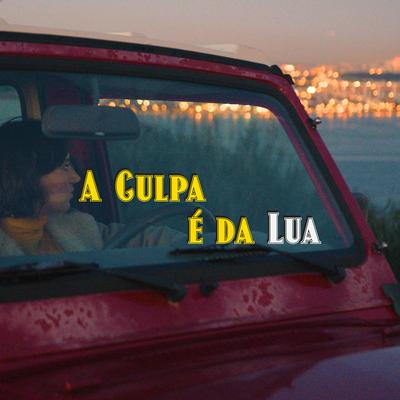 A Culpa É da Lua's cover