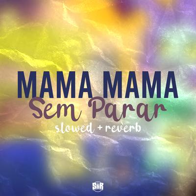 Mama Mama Sem Parar (Slowed + Reverb)'s cover