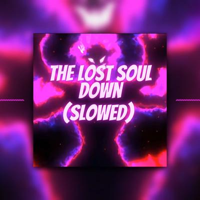 The Lost Soul Down (Ultra Slowed) By NBSPLVB's cover