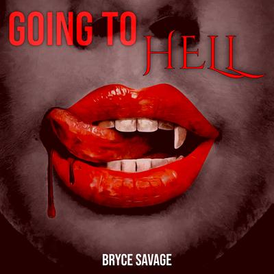 Going to Hell By Bryce Savage's cover