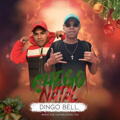 Chego Natal (Dingo Bell) By Mc Binho PZS, Mc Matheuzinho PZS, DJ Jéh Du 9's cover
