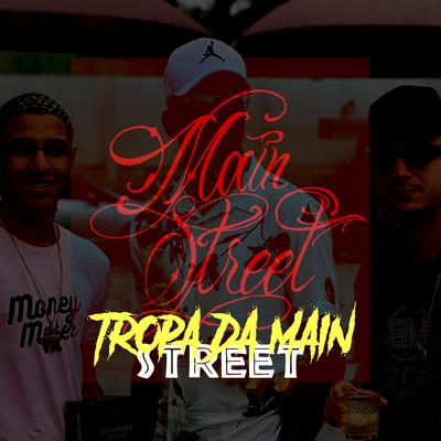 TROPA DA MAINSTREET SO TEM MALVADAO By mc jhenny, DJ Ruan da VK, Rafael Foxx, IURY FERNANDES's cover