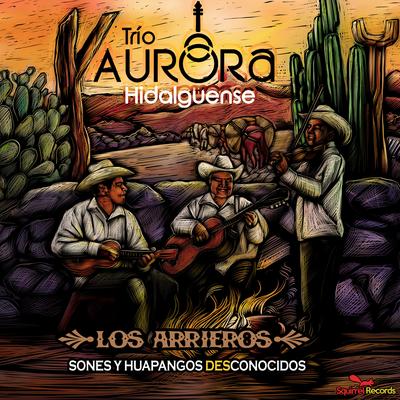 Los Arrieros: Sones y Huapangos Des-Conocidos's cover