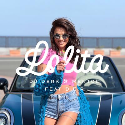 Lolita (Radio Edit) By DJ Dark, Mentol, D.E.P.'s cover