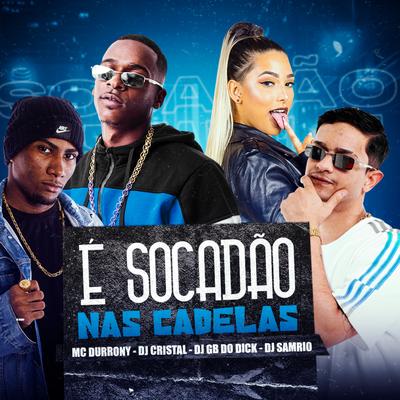 É Socadão nas Cadela By MC Durrony, Dj GB do DICK, Dj Samrio, DJ Cristal's cover