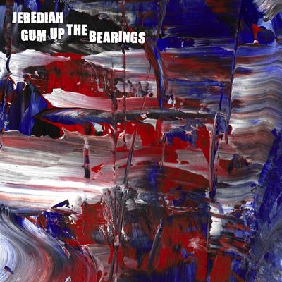Gum Up The Bearings By Jebediah's cover