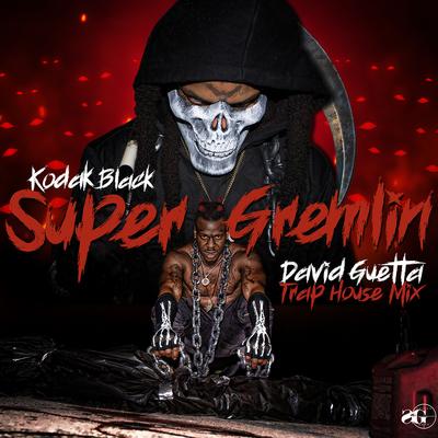 Super Gremlin (David Guetta Trap House Mix) By Kodak Black, David Guetta's cover