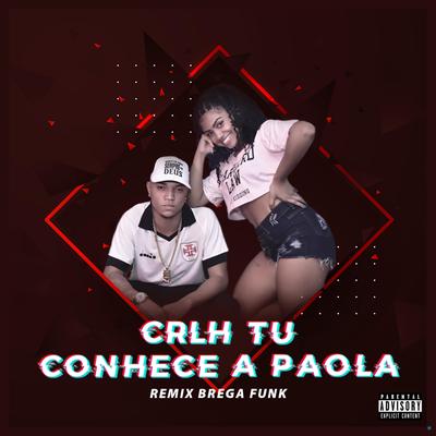 Crlh Tú Conhece a Paola (Remix Brega Funk)'s cover