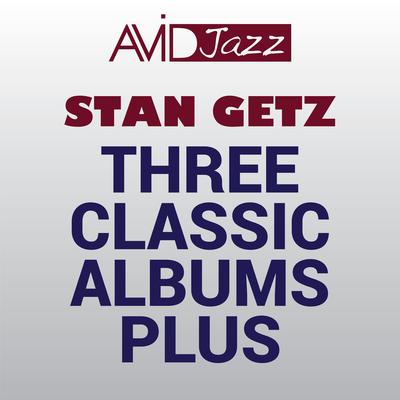 Three Classic Albums Plus (Stan Getz & The Oscar Peterson Trio / Hamp & Getz / Jazz Giants) (Digitally Remastered)'s cover