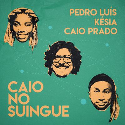 Caio No Suingue By Pedro Luís, Késia, Caio Prado's cover