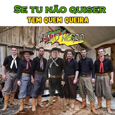 Se Tu Não Quiser Tem Quem Queira By Vento Negro's cover