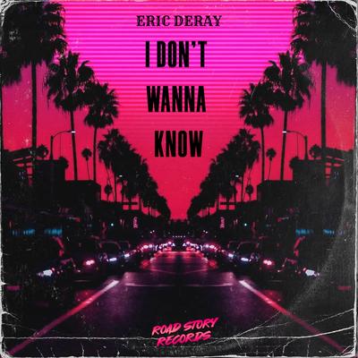 I Don't Wanna Know (Radio Mix) By Eric Deray's cover