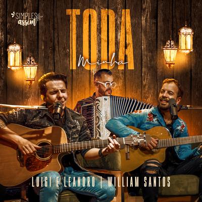 Toda Minha (Simples Assim) By Luigi e Leandro, William Santos's cover