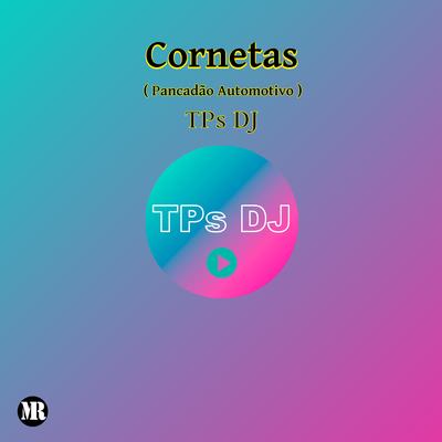 Cornetas (Pancadão Automotivo) By TPs DJ's cover