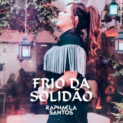 Frio da Solidão By Raphaela Santos's cover