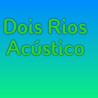 Dois Rios (Acústico) (Cover)'s cover