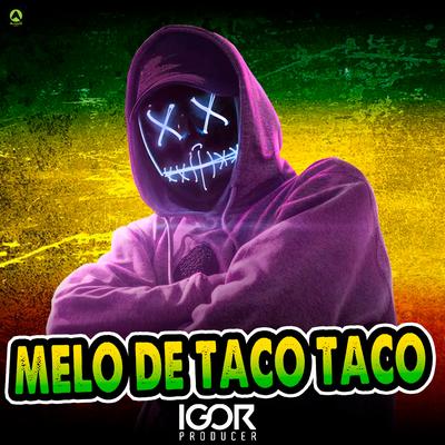 Melo de Taco Taco (feat. mc jhenny) By Igor Producer, Alysson CDs Oficial, mc jhenny's cover