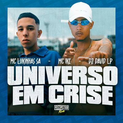 Universo em Crise By MC LUKINHAS SA, Mc Ike, DJ David LP's cover