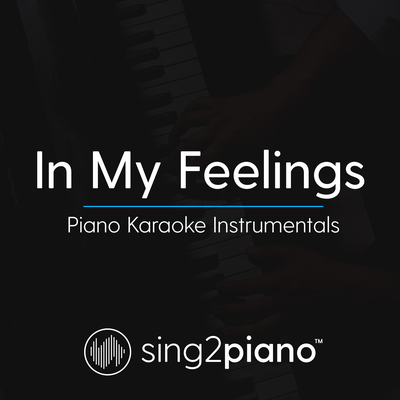 In My Feelings (Shortened) [Originally Performed by Drake] (Piano Karaoke Version)'s cover