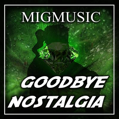 Goodbye Nostalgia (Cover) By MigMusic's cover