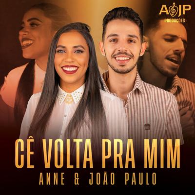 Cê Volta pra Mim By Anne & João Paulo's cover