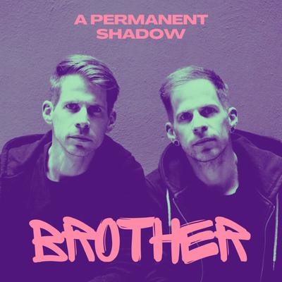 Brother (Single Edit) By A Permanent Shadow's cover