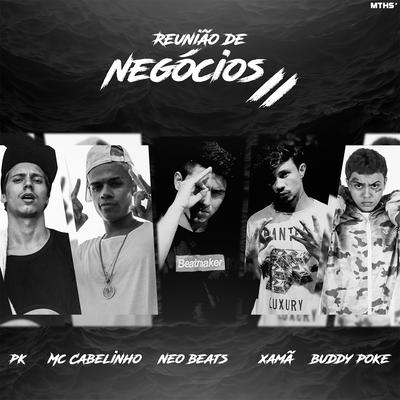 Reunião de Negócios II By Buddy, Neo Beats, MC Cabelinho, Xamã, Pk's cover
