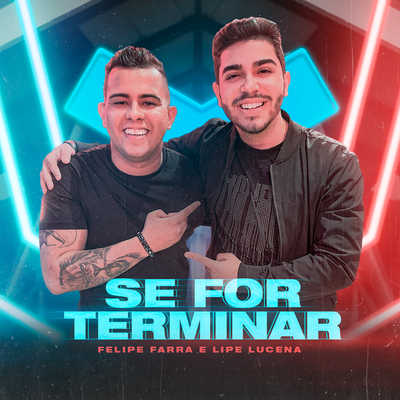 Se For Terminar By Felipe Farra, Lipe Lucena's cover