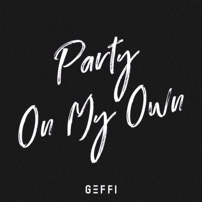 Party On My Own By Geffi's cover