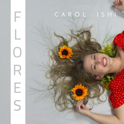 Flores By Carol Ishi's cover