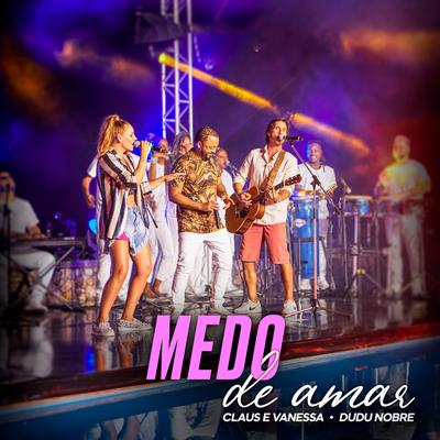 Medo de Amar By Claus e Vanessa, Dudu Nobre's cover