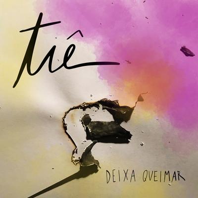 Deixa queimar By Tiê's cover