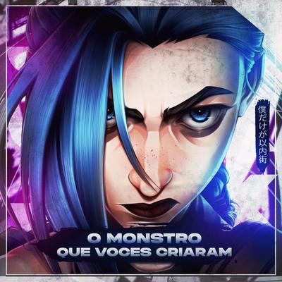 O Monstro Que Vocês Criaram: Jinx (Arcane)'s cover