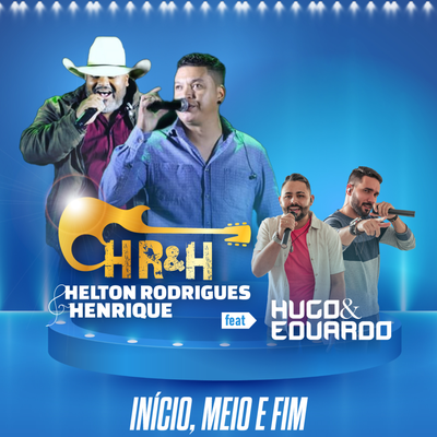 Início Meio e Fim By Helton Rodrigues e Henrique, Hugo e Eduardo's cover