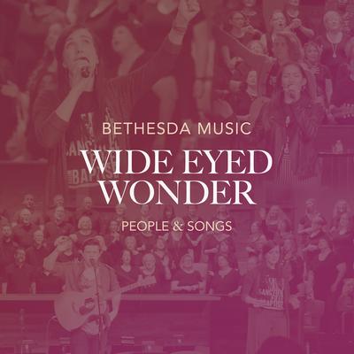 Wide Eyed Wonder By Bethesda Music, People & Songs's cover
