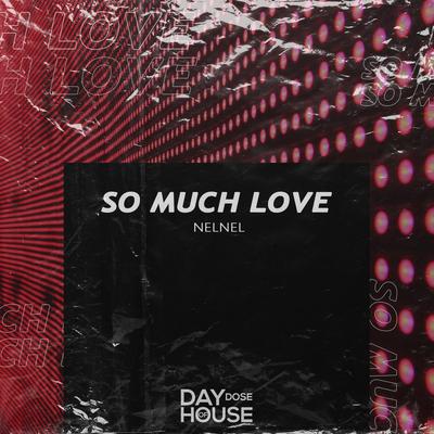 So Much Love By Nelnel's cover