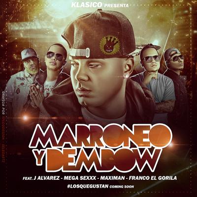 Marroneo Y Dembow (feat. J Alvarez, Mega Sexxx, Maximan & Franco El Gorilla) By Klasico, J Alvarez, Mega Sexxx, Maximan, Franco "El Gorilla"'s cover
