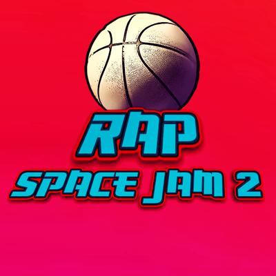 Rap do Space Jam 2: Um Novo Legado By VINI KS, Cahly, RapBits's cover