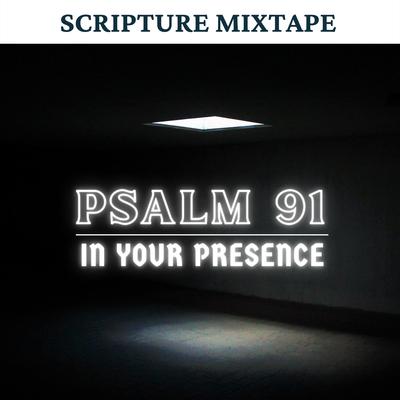 Psalm 91 (In Your Presence) By Scripture MixTape, Inspired Culture's cover