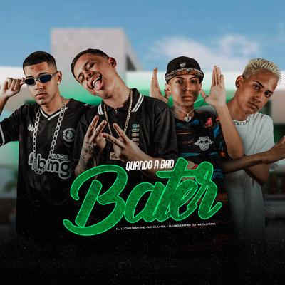 Quando a Bad Bater By Dj Lucas Martins, Mc guuh sl, Dj Hm Oliveira, DjMenorRB's cover