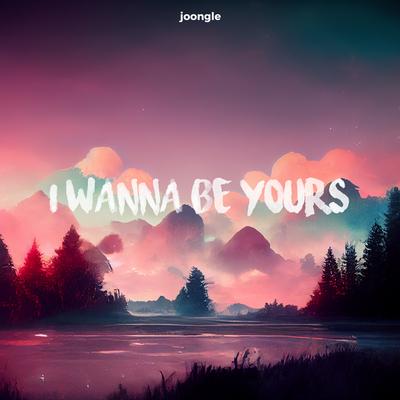 I Wanna Be Yours By Joongle's cover