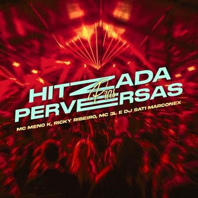 Hitzada Pras Perversas By MC 3L, MC Meno K, Ricky Ribeiro, Dj Sati Marconex's cover