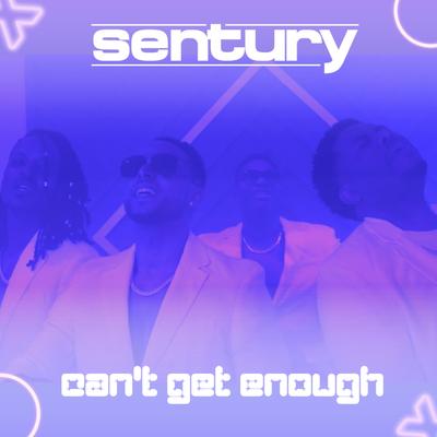 Can't Get Enough By Sentury's cover