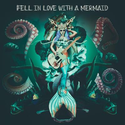 Fell in Love with a Mermaid's cover