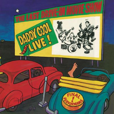 The Last Drive-In Movie Show: Daddy Cool Live!'s cover